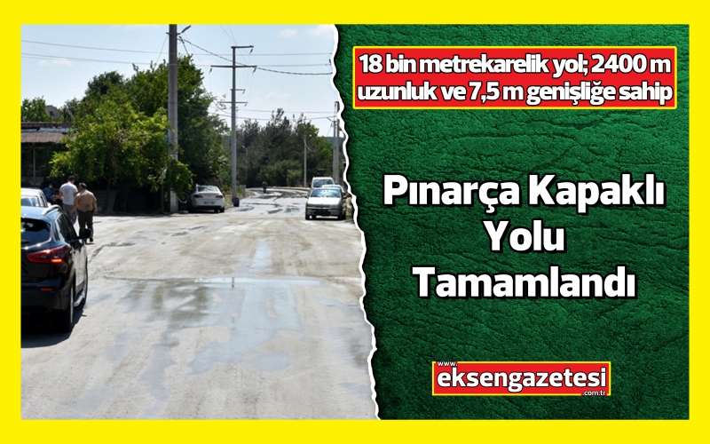 Büyükşehir Belediyesi, Pınarça Kapaklı Yolunu Tamamladı