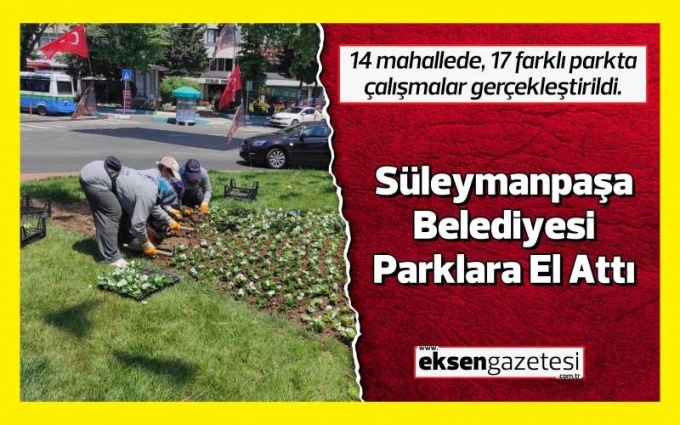 Süleymanpaşa Belediyesi, Parklara El Attı