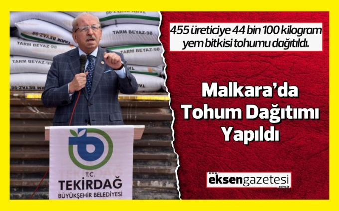 Tekirdağ Büyükşehir Belediyesi, Malkara’da Tohum Dağıtımı Yaptı